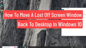 Move A Lost Off Screen Window Back To Desktop In Windows 10