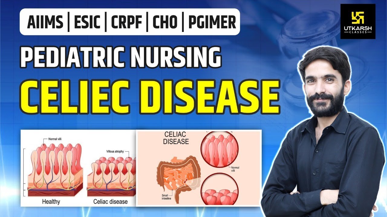 Celiec Disease | Pediatric Nursing | AIIMS | ESIC | CRPF | PGIMER | By Raju Sir