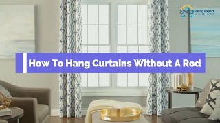 How To Hang Curtains Without A Rod | 5 Alternative And Easy Ideas