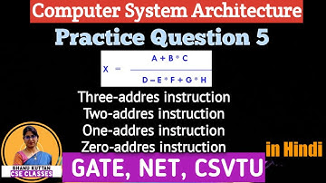 L-1.10 Question5 | Three,Two,One,Zero address instructions | Instruction Format | CSA | Shanu Kuttan