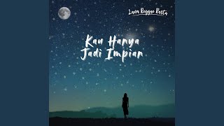KAU HANYA JADI IMPIAN