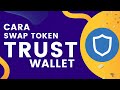 CARA SWAP TOKEN DI TRUST WALLET ATAU CARA TUKAR COIN DI TRUST WALLET