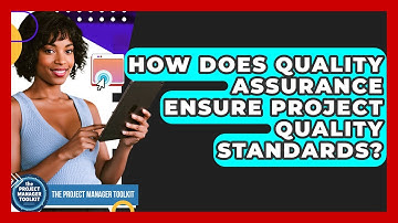 How Does Quality Assurance Ensure Project Quality Standards? - The Project Manager Toolkit