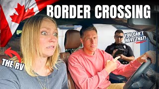 Canada Border Crossing with RV...Why so Mean? [RV Living]