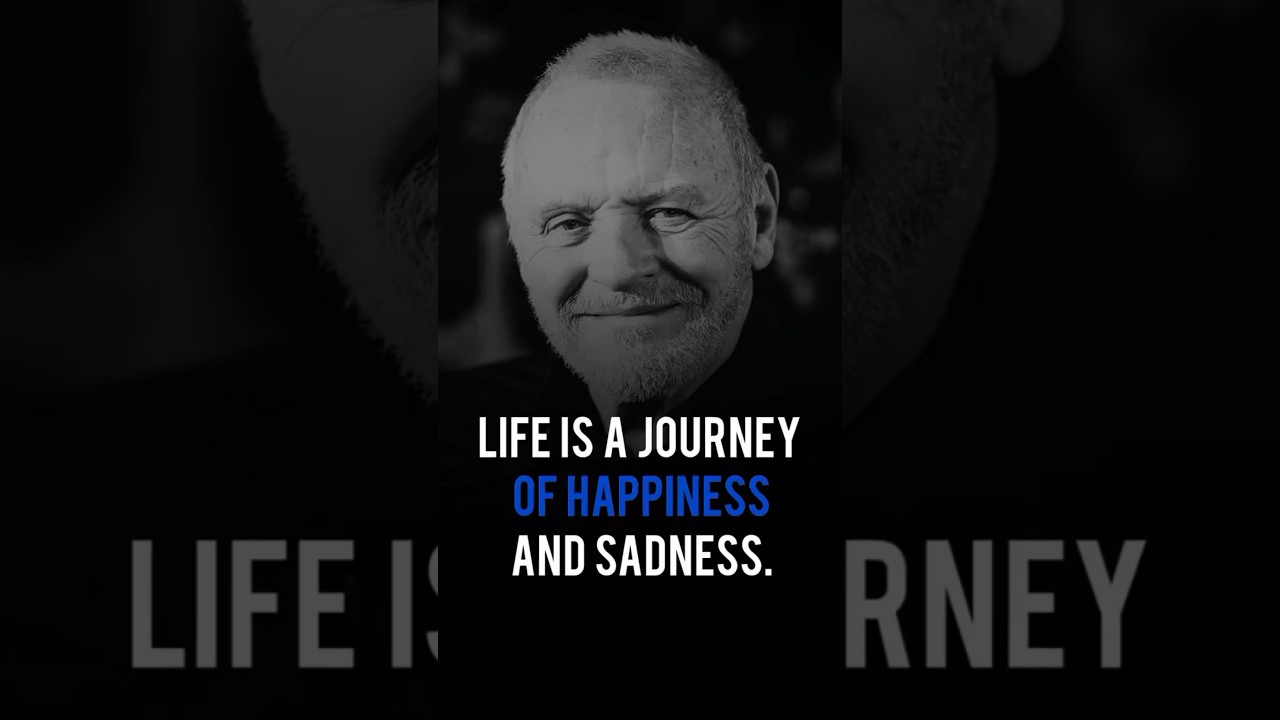 Life is Journey of Happiness and Sadness - Anthony Hopkins says 