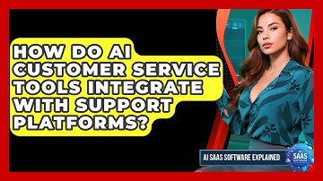 How Do AI Customer Service Tools Integrate With Support Platforms? | AI SaaS Software Explained News