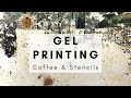 Gel Printing, Experimenting with Coffee