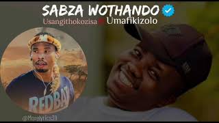 Sabza Wothando  Ft Umafikizolo Usangithokuzisa     Please Subscribe 