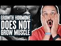 Growth Hormone Does NOT Grow Muscle