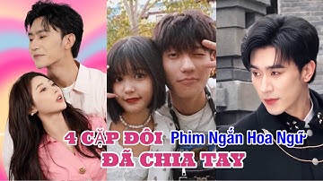 Top 4 CẶP ĐÔI “ĐÃ CHIA TAY” Của Làng Phim Ngắn Hoa Ngữ Khiến Fan Tiếc Nuối #top10 #cdrama