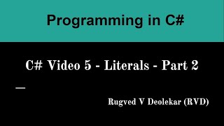 C# Video 5: Literals - Part 2