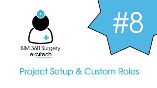 BIM 360 Surgery #8 - Project Setup & Custom Roles