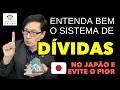 🔴Entenda bem o sistema de dívidas no Japão e evite o PIOR.