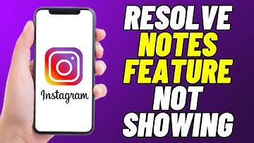 How To Resolve Instagram Notes Feature Not Showing - QUICK GUIDE