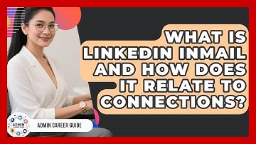 What Is LinkedIn InMail And How Does It Relate To Connections? - Admin Career Guide