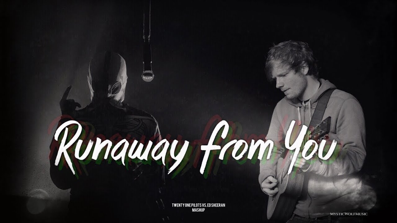 TØP/Ed Sheeran "Runaway From You" YouTube