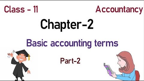 Basic accounting terms part-2 | class - 11 accountancy | chapter - 2 | animated |