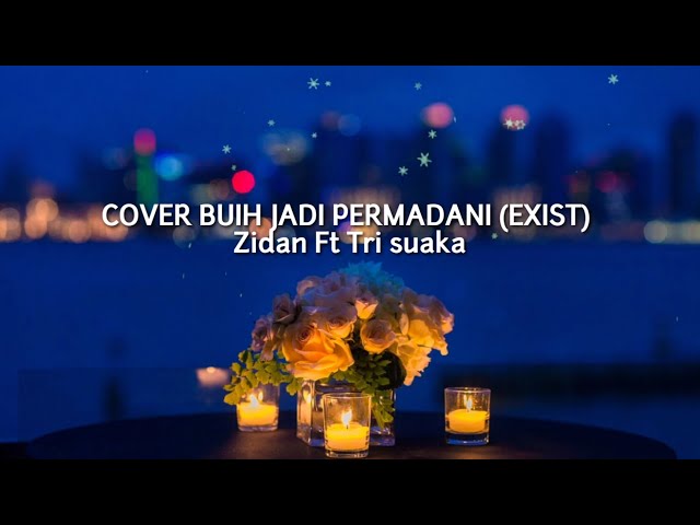 BUIH JADI PERMADANI - EXIST | Zidan Ft Tri Suaka (Cover+lirik) class=