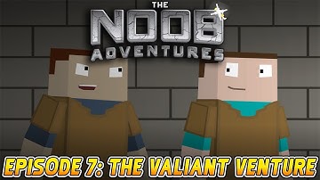 MINECRAFT: THE NOOB ADVENTURES Episode 7 - The Valiant Venture