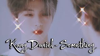 [Sub Indo]Kang Daniel - Something (OSt. Backstreet Rookie part. 1) Lirik & Terjemahan Indonesia