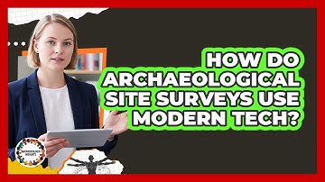 How Do Archaeological Site Surveys Use Modern Tech? - Anthropology Insights