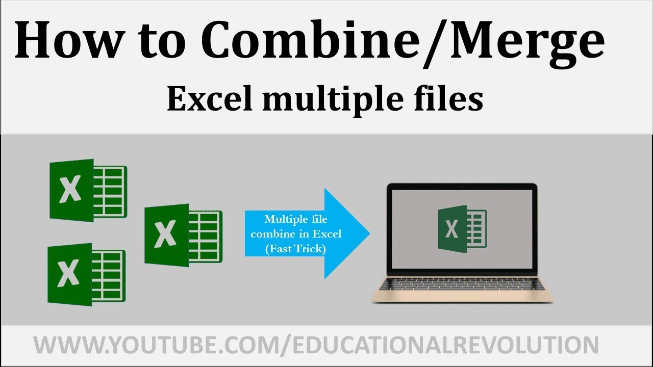 How To Combine Or Merge Multiple Excel Files Into Single Excel File 