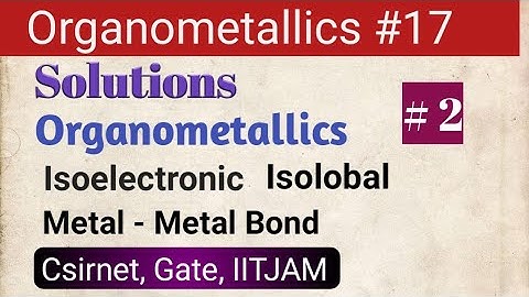 Solutions Organometallics # 2  CSIR - NET EXAM