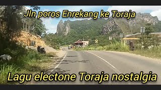 lagu electone Toraja nostalgia full jln poros Enrekang ke Toraja