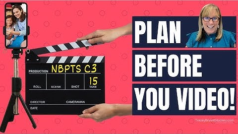 NBPTS C3 Candidates - Plan BEFORE You Video!
