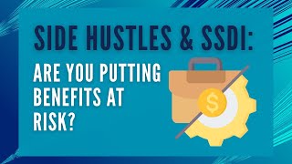 The Gig Economy and SSDI: How Side Hustles Impact Your Benefits