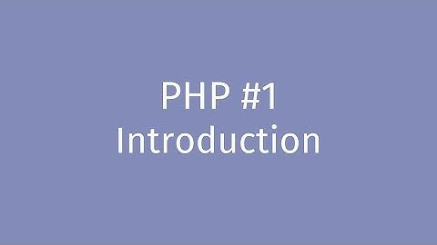 PHP Tutorial #1: Introduction