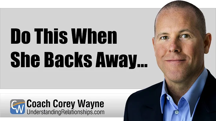 Do This When She Backs Away...