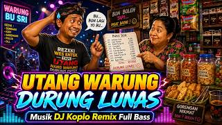 UTANG WARUNG DURUNG LUNAS! 😂 Mau Bon Lagi, Utang Lama Belum Bayar | DJ Koplo Remix Full Bass
