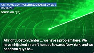 FAA recordings from morning of Sept. 11 reveal moments air traffic controllers realized hijacking...