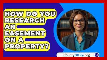 How Do You Research An Easement On A Property? - CountyOffice.org