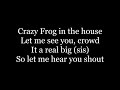 Crazy Frog Crazy Frog In The House Lyrics Crazy Frog Crazy Frog In The House Lyrics