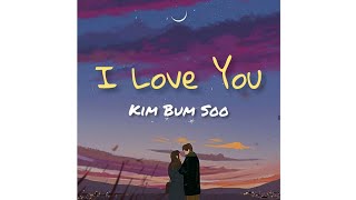 Kim Bum Soo – I Love You [사랑해요] (Ost. Uncontrollably Fond Part 9 )  [Sub Indo/Rom/Han]