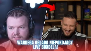 WARDEGA OGLADA NIEPOKOJACY LIVE BOXDELA!