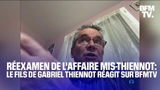 Réexamen de l'affaire Mis-Thiennot: la réaction du fils de Gabriel Thiennot en intégralité