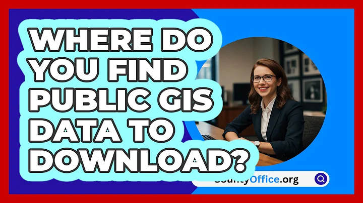 Where Do You Find Public GIS Data To Download? - CountyOffice.org