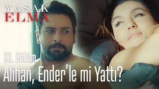 Alihan Enderle Mi Yattı? - Yasak Elma 33 Bölüm