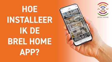 HOE INSTALLEER IK DE BREL HOME APP? | BREL HOME instructievideo