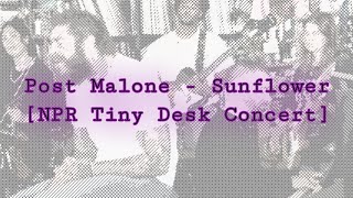 Post Malone - Sunflower [NPR Tiny Desk Concert]