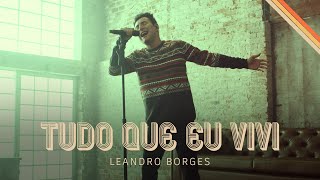 Leandro Borges - Tudo Que Eu Vivi (Oficial)