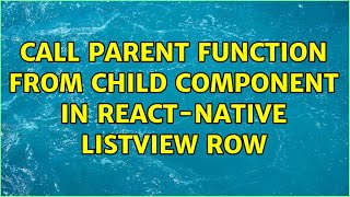 Call parent function from child component in React-Native ListView row