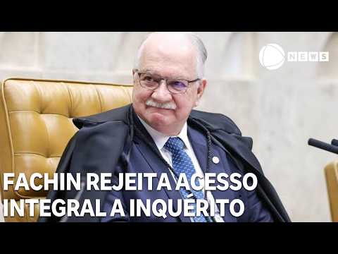 Fachin denies full access to fake news inquiry