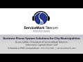 ServiceMark Telecom Podcast: Business Phone System Solutions for City Municipalities