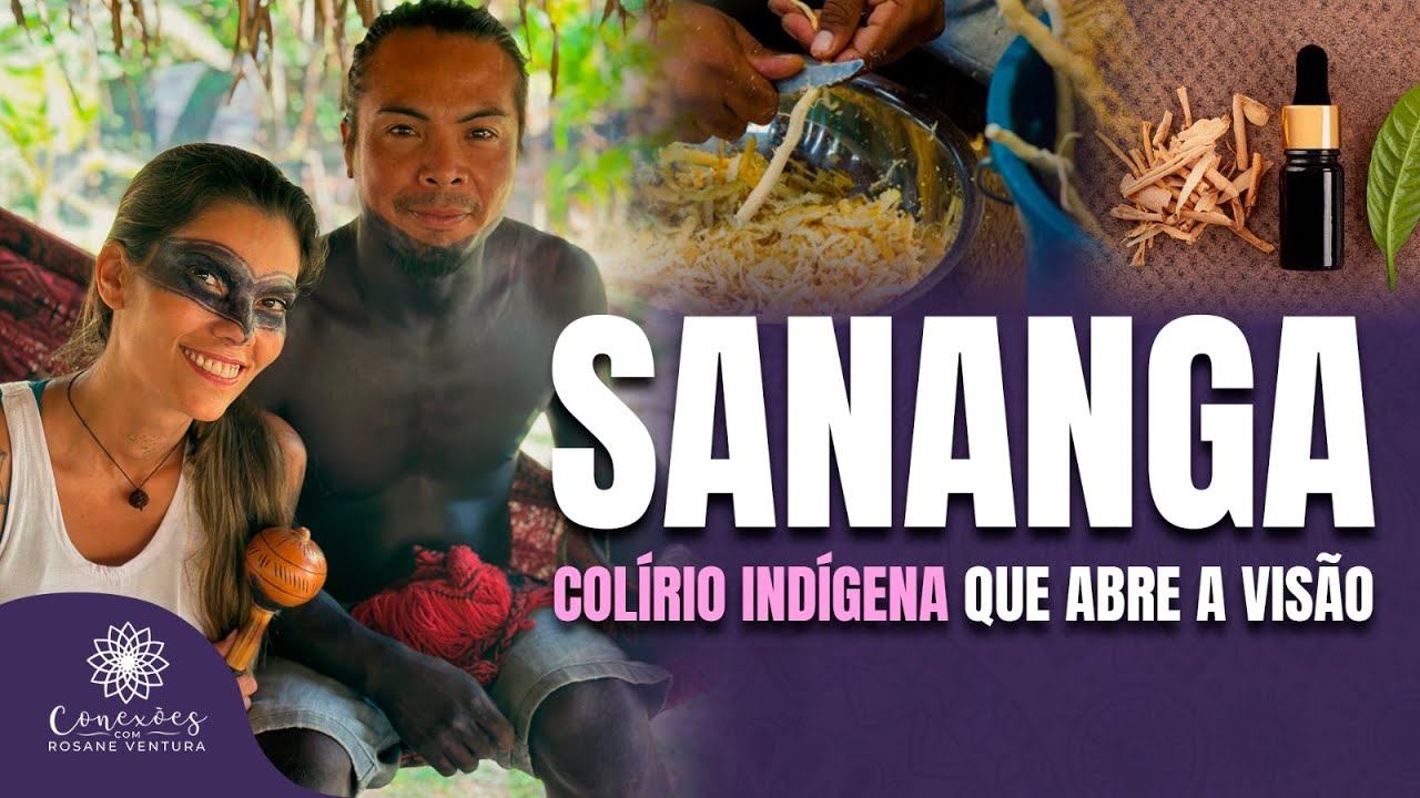 Sananga - Colírio indígena que abre a visão