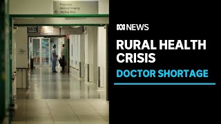 Rural health at crisis point as towns go without local doctors | ABC News