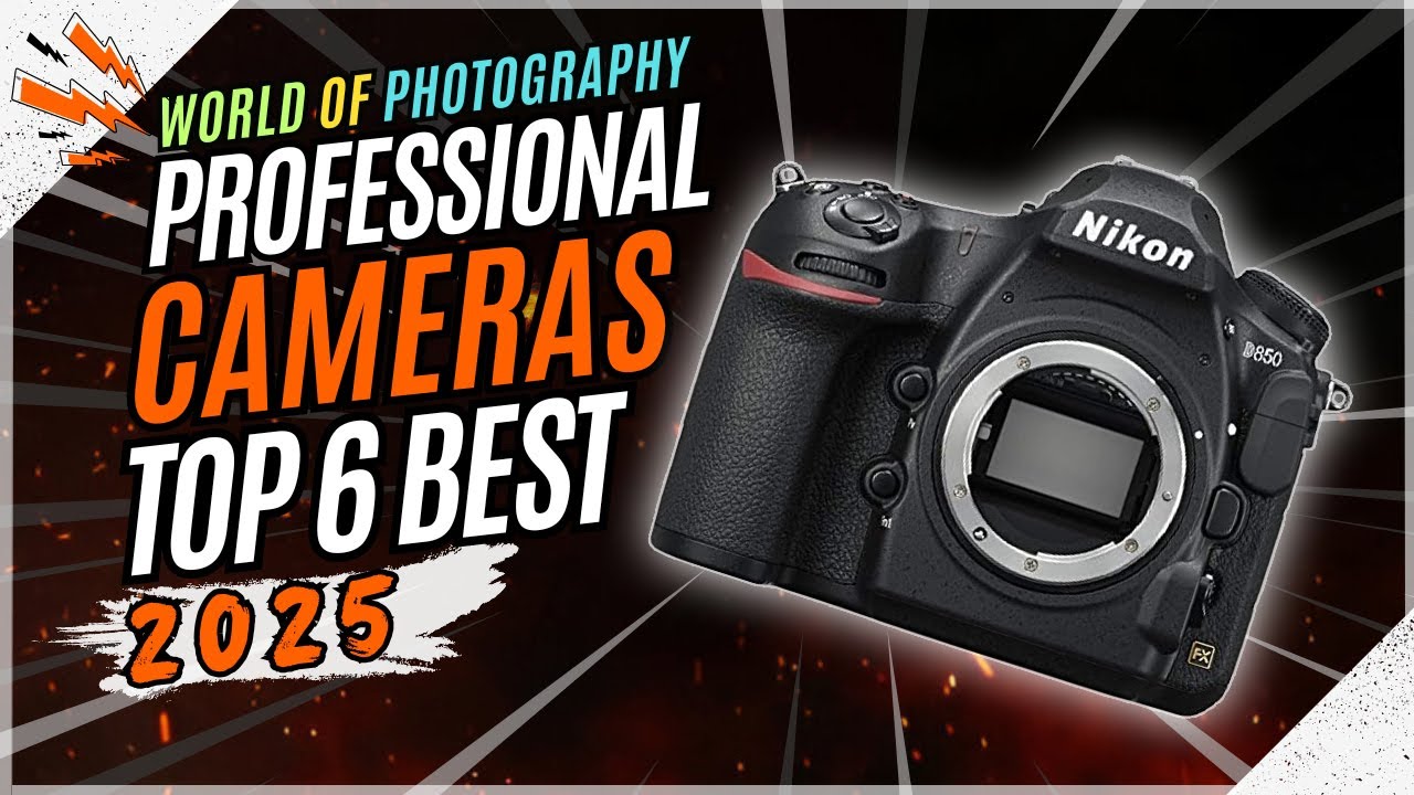 Top 6 Cutting-Edge Cameras for Professional Photography 2025: 8K Mirrorless & DSLR Gems 